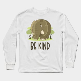 Be Kind - Elephant Lover Inspirational Quote Long Sleeve T-Shirt